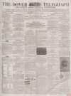 Dover Telegraph and Cinque Ports General Advertiser Saturday 27 November 1858 Page 1