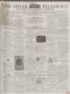 Dover Telegraph and Cinque Ports General Advertiser Saturday 04 December 1858 Page 1