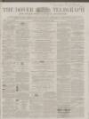 Dover Telegraph and Cinque Ports General Advertiser Saturday 15 November 1862 Page 1