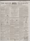 Dover Telegraph and Cinque Ports General Advertiser Saturday 21 March 1863 Page 1