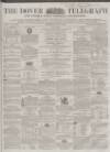 Dover Telegraph and Cinque Ports General Advertiser Saturday 02 May 1863 Page 1