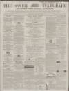 Dover Telegraph and Cinque Ports General Advertiser Saturday 23 January 1864 Page 1