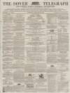 Dover Telegraph and Cinque Ports General Advertiser Saturday 25 February 1865 Page 1