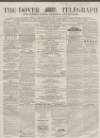 Dover Telegraph and Cinque Ports General Advertiser Saturday 12 August 1865 Page 1