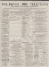 Dover Telegraph and Cinque Ports General Advertiser Saturday 11 November 1865 Page 1