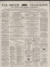 Dover Telegraph and Cinque Ports General Advertiser Saturday 18 November 1865 Page 1