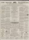 Dover Telegraph and Cinque Ports General Advertiser Saturday 16 February 1867 Page 1