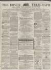 Dover Telegraph and Cinque Ports General Advertiser Saturday 02 March 1867 Page 1