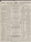 Dover Telegraph and Cinque Ports General Advertiser Saturday 29 June 1867 Page 1