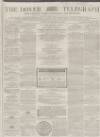 Dover Telegraph and Cinque Ports General Advertiser Saturday 28 September 1867 Page 1