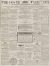 Dover Telegraph and Cinque Ports General Advertiser Saturday 02 November 1867 Page 1