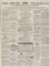 Dover Telegraph and Cinque Ports General Advertiser Saturday 09 November 1867 Page 1