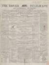 Dover Telegraph and Cinque Ports General Advertiser Wednesday 22 January 1868 Page 1