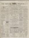 Dover Telegraph and Cinque Ports General Advertiser Wednesday 11 March 1868 Page 1