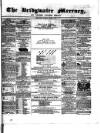 Bridgwater Mercury Wednesday 21 April 1858 Page 1