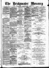 Bridgwater Mercury Wednesday 18 August 1886 Page 1