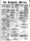Bridgwater Mercury Wednesday 15 December 1886 Page 1