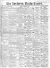 Northern Daily Times Tuesday 11 October 1853 Page 1