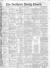 Northern Daily Times Thursday 20 October 1853 Page 1