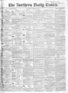 Northern Daily Times Tuesday 25 October 1853 Page 1