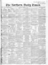 Northern Daily Times Thursday 27 October 1853 Page 1