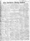 Northern Daily Times Friday 28 October 1853 Page 1