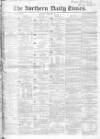 Northern Daily Times Saturday 12 November 1853 Page 1