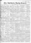 Northern Daily Times Monday 14 November 1853 Page 1