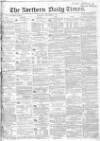Northern Daily Times Saturday 03 December 1853 Page 1