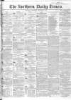 Northern Daily Times Thursday 15 December 1853 Page 1