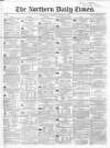 Northern Daily Times Saturday 07 January 1854 Page 1