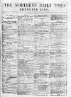 Northern Daily Times Tuesday 24 January 1854 Page 1