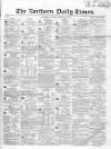 Northern Daily Times Monday 30 January 1854 Page 1
