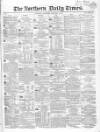 Northern Daily Times Thursday 09 February 1854 Page 1