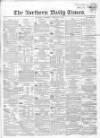 Northern Daily Times Thursday 16 February 1854 Page 1
