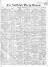 Northern Daily Times Thursday 02 March 1854 Page 1