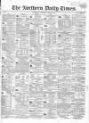 Northern Daily Times Tuesday 07 March 1854 Page 1