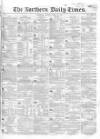 Northern Daily Times Monday 20 March 1854 Page 1