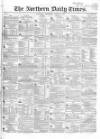 Northern Daily Times Wednesday 22 March 1854 Page 1