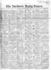 Northern Daily Times Tuesday 28 March 1854 Page 1