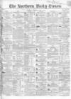 Northern Daily Times Thursday 01 June 1854 Page 1