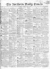 Northern Daily Times Tuesday 13 June 1854 Page 1