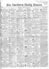 Northern Daily Times Tuesday 20 June 1854 Page 1