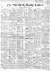 Northern Daily Times Saturday 01 July 1854 Page 1