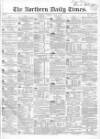 Northern Daily Times Tuesday 04 July 1854 Page 1