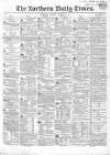 Northern Daily Times Tuesday 03 October 1854 Page 1