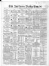 Northern Daily Times Saturday 04 November 1854 Page 1