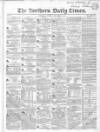 Northern Daily Times Tuesday 19 December 1854 Page 1