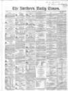 Northern Daily Times Thursday 28 December 1854 Page 1
