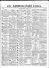 Northern Daily Times Monday 15 January 1855 Page 1